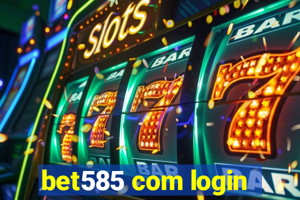 bet585 com login